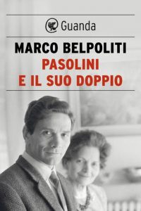 Marco Belpoliti – Pasolini e il suo doppio (2022)