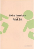 Philip K. Dick - Divina invasione (2006)