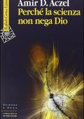 img Amir D. Aczel - Perché la scienza non nega Dio (2015)