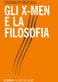 Stefano Petruccioli - Gli X-Men e la filosofia (2018)