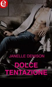 Janelle Denison – Belli e dannati 03. Dolce tentazione (2017)