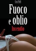 Cara Valli - Fuoco e oblio Vol. 1. Incendio (2019)