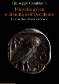 Giuseppe Cambiano - Filosofia greca e identità dell'Occidente. Le avventure di una tradizione (2022)