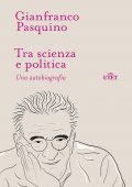 Gianfranco Pasquino - Tra scienza e politica (2022)