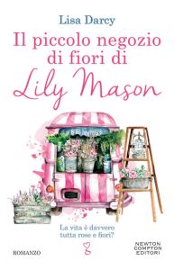Lisa Darcy – Il piccolo negozio di fiori di Lily Mason (2022)