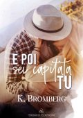 K. Bromberg - E poi sei capitata tu (2022)