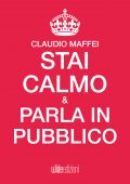 img Claudio Maffei - Stai calmo e parla in pubblico (2017)