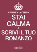 img Carmen Laterza - Stai calma e scrivi il tuo romanzo (2018)