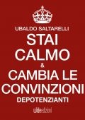 img Ubaldo Saltarelli - Stai calmo e cambia le convinzioni depotenzianti (2016)