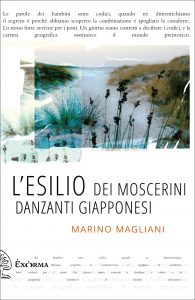 Marino Magliani – L’esilio dei moscerini danzanti giapponesi (2017)