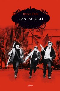 Renzo Paris – Cani sciolti (2017)