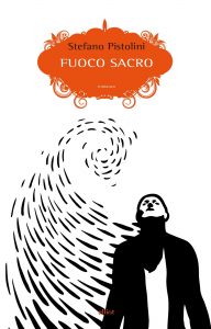 Stefano Pistolini – Fuoco sacro (2015)