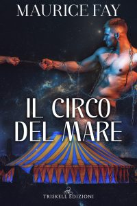 Maurice Fay – I doni degli abissi Vol. 1. Il circo del mare (2022)