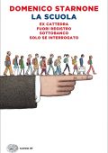 Domenico Starnone - La Scuola. Ex cattedra - Fuoriregistro - Sottobanco - Solo se interrogato (2022)