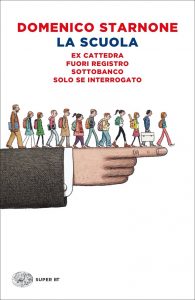 Domenico Starnone – La Scuola. Ex cattedra – Fuoriregistro – Sottobanco – Solo se interrogato (2022)
