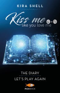 Kira Shell – Kiss me like you love me (4+5): The diary – Let’s play again (2022)