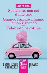 Anna Zarlenga – Spiacente, non sei il mio tipo – Quando l’amore chiama, io non rispondo – Fidanzato part-time (2022)