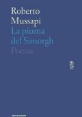 Roberto Mussapi - La piuma del Simorgh (2016)