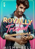 Misha Bell - Royally Tricked. Inganno regale (2022)