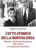 Gabriella Falcicchio - L'atto atomico della nonviolenza (2022)
