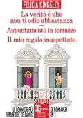 Felicia Kingsley - La verità è che non ti odio abbastanza - Appuntamento in terrazzo - Il mio regalo inaspettato (2022)