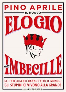 Pino Aprile – Il nuovo elogio dell’imbecille (2022)