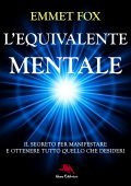 Emmet Fox - L'equivalente mentale (2014)