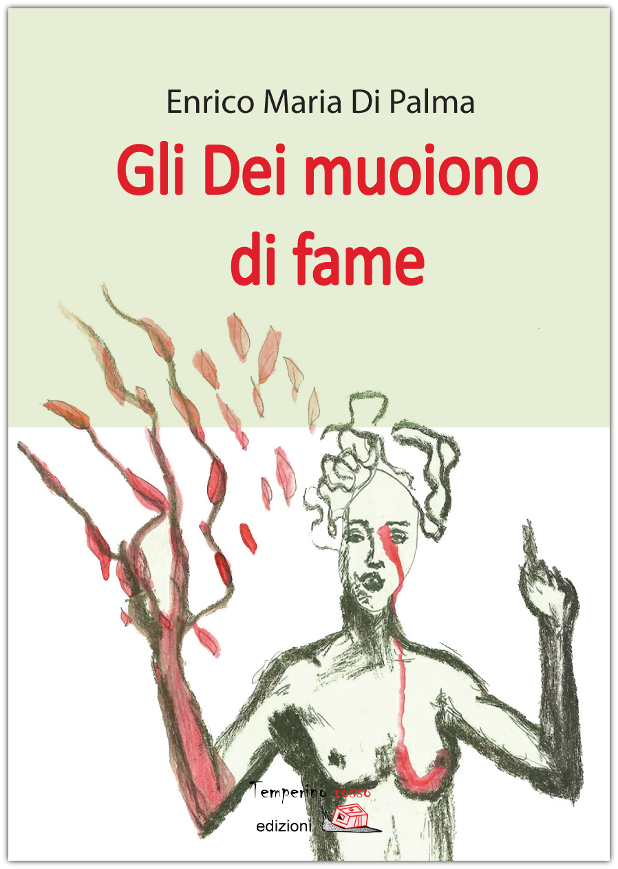 Enrico Maria Di Palma – Gli Dei muoiono di fame (2015)