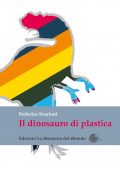 img Federico Scarioni - Il dinosauro di plastica (2015)