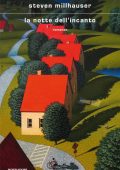 Steven Millhauser - La notte dell'incanto (2022)