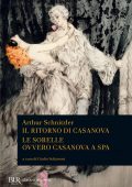 Arthur Schnitzler - Il ritorno di Casanova. Le sorelle ovvero Casanova a Spa (2022)