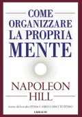 Napoleon Hill - Come organizzare la propria mente (2018)