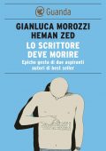 Gianluca Morozzi, Heman Zed - Lo scrittore deve morire (2012)