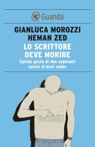 Gianluca Morozzi, Heman Zed – Lo scrittore deve morire (2012)