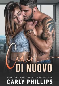 Carly Phillips – Ragazzacci Miliardari 5. Cedere di nuovo (2022)