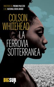 Colson Whitehead – La ferrovia sotterranea (2021)