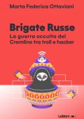 Marta Federica Ottaviani - Brigate Russe. La guerra occulta del Cremlino tra troll e hacker (2022)