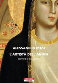 Alessandro Masi - L'artista dell'anima. Giotto e il suo tempo (2022)
