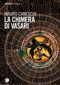 Mauro Caneschi - La Chimera di Vasari (2020)