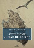 img Riccardo Dellepiane - Sette Giorni al “Baia delle Fate” (2019)
