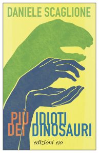 Daniele Scaglione – Più idioti dei dinosauri (2022)