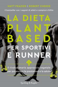 Matt Frazier, Robert Cheeke – La dieta plant-based per sportivi e runner (2022)