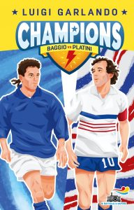 Luigi Garlando – Champions. Baggio vs Platini (2022)