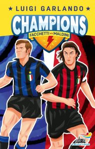 Luigi Garlando – Champions. Facchetti vs Maldini (2022)