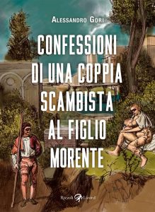 Alessandro Gori – Confessioni di una coppia scambista al figlio morente (2022)