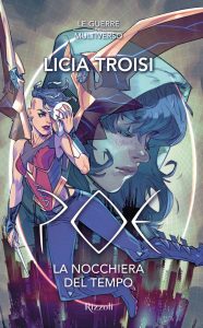Licia Troisi – Le guerre del Multiverso. Poe La nocchiera del tempo (2022)
