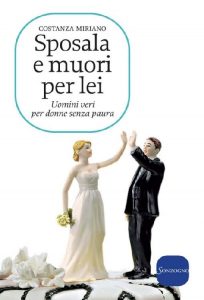 Costanza Miriano – Sposala e muori per lei (2012)