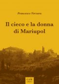 Francesco Verzura - Il cieco e la donna di Mariupol (2018)