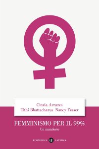 Cinzia Arruzza, Tithi Bhattacharya, Nancy Fraser – Femminismo per il 99% (2022)