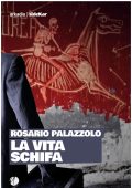 Rosario Palazzolo - La vita schifa (2020)